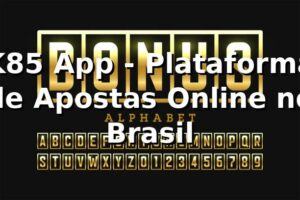 K85 App - Plataforma de Apostas Online no Brasil